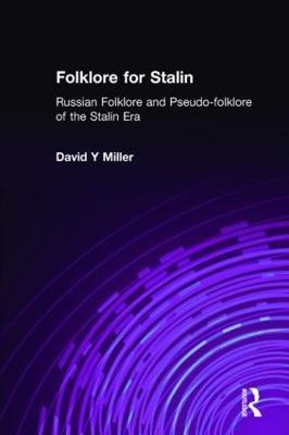 Folklore for Stalin: Russian Folklore and Pseudo-folklore of the Stalin Era - Frank J. Miller - cover