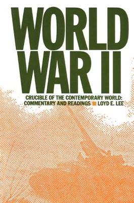 World War Two: Crucible of the Contemporary World - Commentary and Readings - Lily Xiao Hong Lee - cover