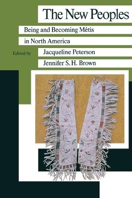 The New Peoples: Being and Becoming Metis in North America - cover