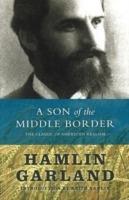 A Son of the Middle Border: The Classic of American Realism - Hamlin Garland - cover