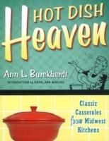 Hot Dish Heaven: Classic Casseroles from Midwest Kitchens - Ann L. Burckhardt - cover