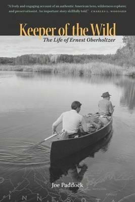 Keeper of the Wild: The Life of Ernest Oberholtzer - Joe Paddock - cover