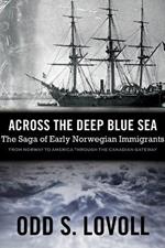 Across the Deep Blue Sea: The Saga of Early Norwegian Immigrants