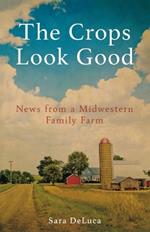 Crops Look Good: News from a Midwestern Family Farm