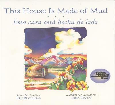 THIS HOUSE IS MADE OF MUD / ESTA CASA ESTA HECHA DE LODO - KEN BUCHANAN,LIBBA TRAY - cover