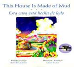 This House is Made of Mud / Esta Casa Esta Hecha de Lodo