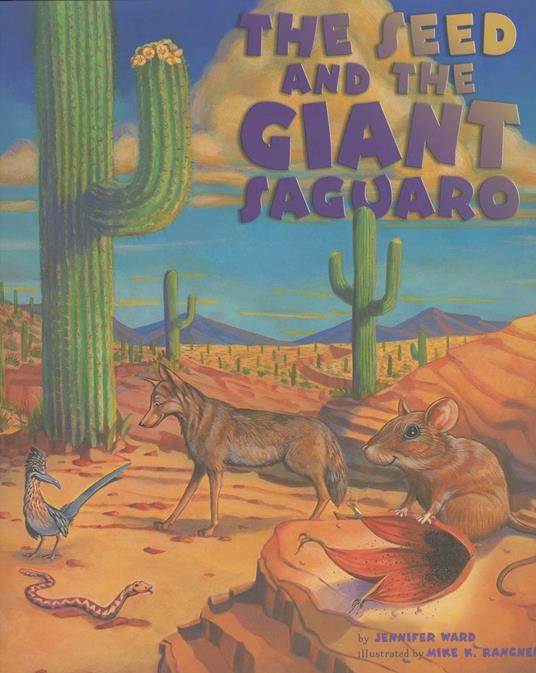 Seed & the Giant Saguaro - Jennifer Ward,Mike K. Rangner - ebook