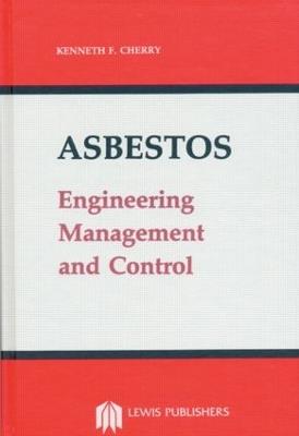 Asbestos: Engineering, Management and Control - Kenneth F. Cherry - cover