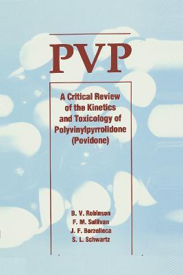 Pvp: A Critical Review of the Kinetics and Toxicology of Polyvinylpyrrolidone (Povidone) - Wolfgang Schwarz - cover