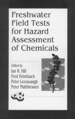 Freshwater Field Tests for Hazard Assessment of Chemicals - Ian R. Hill,Fred Heimbach,Peter Leeuwangh - cover