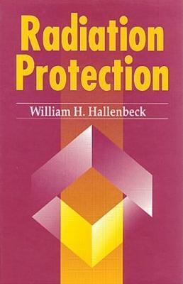 Radiation Protection - William H. Hallenbeck - cover
