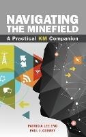Navigating the Minefield: A Practical KM Companion - Patricia Lee Eng,Paul J Corney - cover