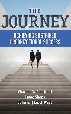 The Journey: Achieving Sustained Organizational Success - Charles A Cianfrani,Isaac Sheps,John E (Jack) West - cover