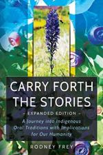 Carry Forth the Stories: A Journey into Indigenous Oral Traditions with Implications for Our Humanity