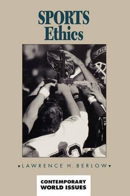 Sports Ethics: A Reference Handbook - Lawrence H. Berlow - cover