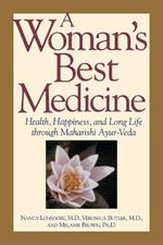 A Woman's Best Medicine: Health, Happiness and Long Life Through Ayur-Veda