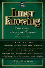 Inner Knowing: Consciousness, Creativity, Insight and Intuition
