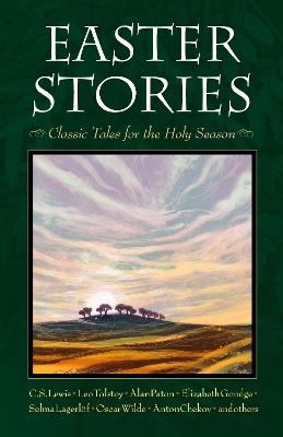 Easter Stories: Classic Tales for the Holy Season - C.S. Lewis,Leo Tolstoy,Selma Lagerlf - cover