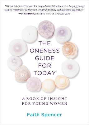 The Oneness Guide for Today: A Book of Insight for Young Women - Faith Spencer - cover