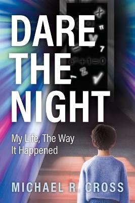 Dare the Night: My Life, the Way It Happened - Michael R. Cross - cover