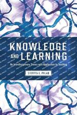 Knowledge and Learning: An Interdisciplinary Theory with Application to Teaching