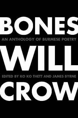 Bones Will Crow: An Anthology of Burmese Poetry - cover