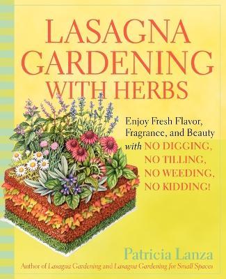 Lasagna Gardening With Herbs - PATRICIA LANZA - cover