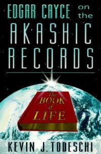 Edgar Cayce on the Akashic Records, the Book of Life - Kevin J. Todeschi - cover