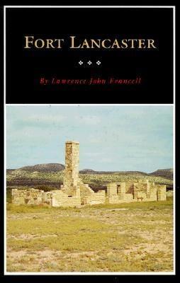 Fort Lancaster: Texas Frontier Sentinel - Lawrence John Francell - cover