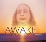 Awake: the Life of Yogananda: Based on the Documentary Film by Paolo Di Florio and Lisa Leeman