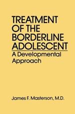 Treatment Of The Borderline Adolescent: A Developmental Approach