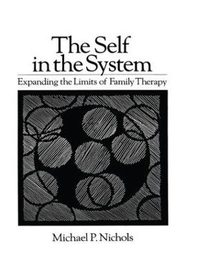 Self In The System: Expanding The Limits Of Family Therapy - Michael P. Nichols - cover