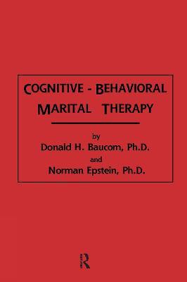Cognitive-Behavioral Marital Therapy - Donald H. Baucom,Norman Epstein - cover