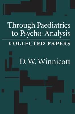 Through Pediatrics to Psychoanalysis: Collected Papers - D. W. Winnicott - cover