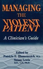 Managing The Violent Patient: A Clinician's Guide