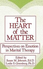 The Heart Of The Matter: Perspectives On Emotion In Marital: Perspectives On Emotion In Marital Therapy