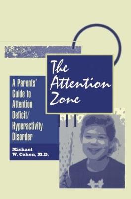The Attention Zone: A Parent's Guide To Attention Deficit/Hyperactivity - Michael Cohen - cover