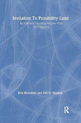 Invitation To Possibility Land: An Intensive Teaching Seminar With Bill O'Hanlon - Bill O'Hanlon,Robert Bertolino - cover