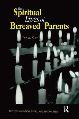 The Spiritual Lives of Bereaved Parents - Dennis Klass - cover