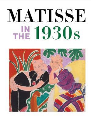 Matisse in the 1930s - Matthew Affron,Cécile Debray,Claudine Grammont - cover
