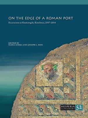On the Edge of a Roman Port (2-volume set): Excavations at Koutsongila, Kenchreai, 2007-2014, Parts One and Two - cover