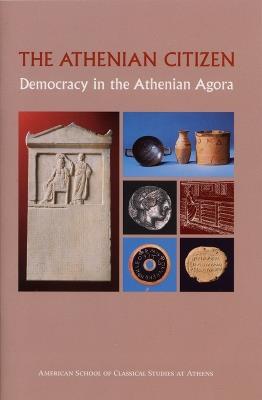 The Athenian Citizen: Democracy in the Athenian Agora - Mabel Lang,John McK.Camp II - cover