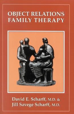 Object Relations Family Therapy - David E. Scharff,Jill Savege Scharff - cover