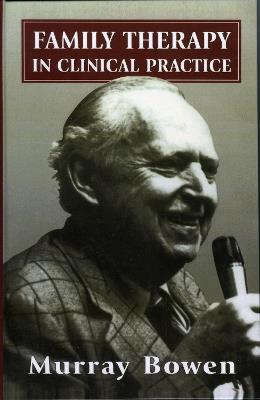 Family Therapy in Clinical Practice - Murray Bowen - cover