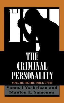 The Criminal Personality: The Drug User - Samuel Yochelson,Stanton Samenow - cover