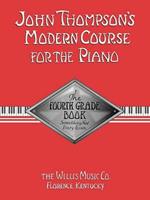 John Thompson's Modern Course For Piano: The Fourth Grade Book