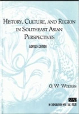 History, Culture, and Region in Southeast Asian Perspectives - O. W. Wolters - cover