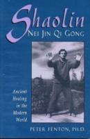 Shaolin Nei Jin Qi Gong: Ancient Healing in the Modern World - cover