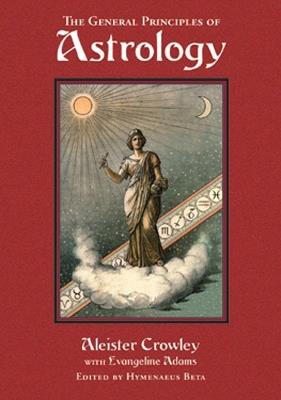 General Principles of Astrology - Aleister Crowley,Evangeline Adams - cover