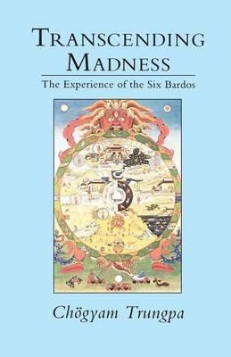 Transcending Madness: The Experience of the Six Bardos - Chogyam Trungpa - cover